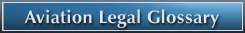 Aviation Legal Glossary